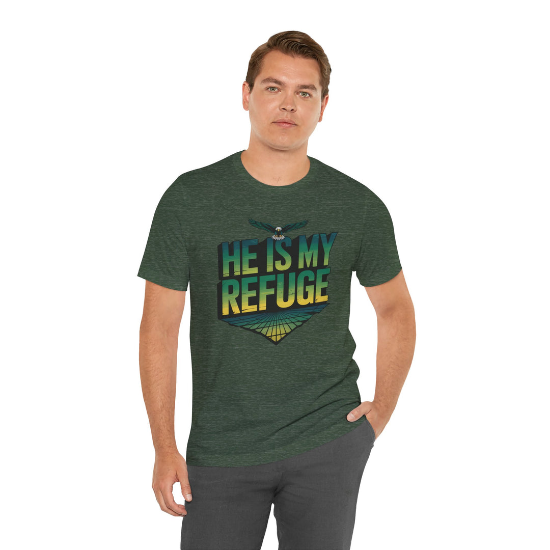 He Is My Refuge, Inspirational Graphic Tee for Faith-Driven Souls, Casual Wear, Unisex Shirt for Everyday, Gift for Believers, Uplifting Message Tee