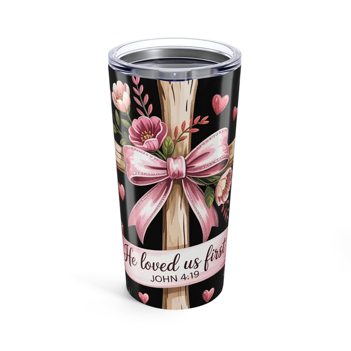 20oz Tumbler He Loved Us First Religious Gift