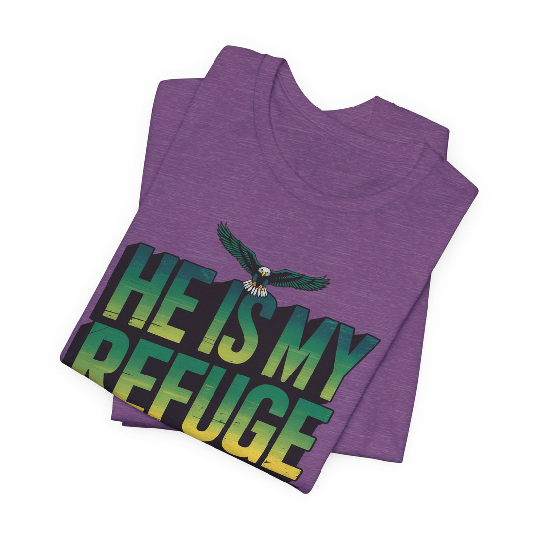 He Is My Refuge, Inspirational Graphic Tee for Faith-Driven Souls, Casual Wear, Unisex Shirt for Everyday, Gift for Believers, Uplifting Message Tee