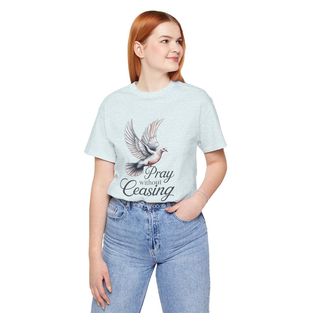 Pray Without Ceasing T-Shirt, Spiritual Tee for Faithful Wear, Inspirational Gift for Christians, Religious Apparel, Everyday Comfort