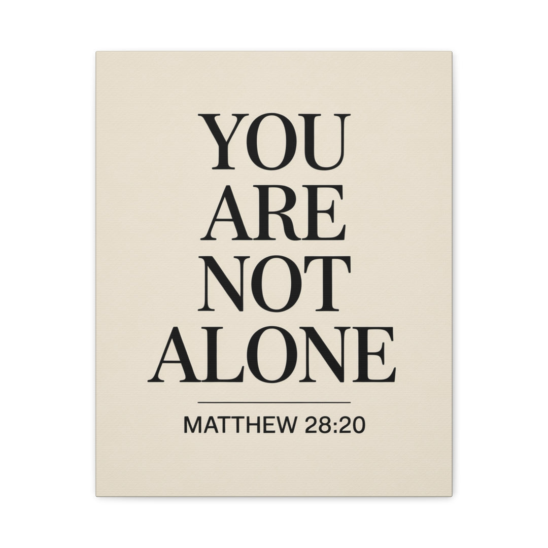 Canvas Print - You Are Not Alone - Matthew 28:20