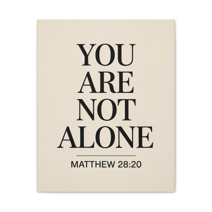 Canvas Print - You Are Not Alone - Matthew 28:20