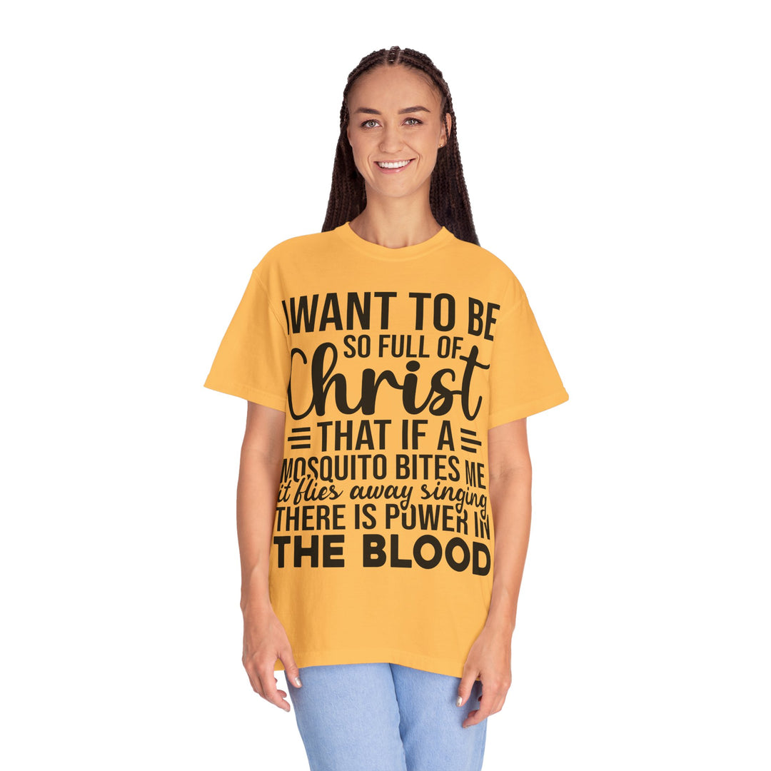 I Want to Be So Full of Christ - T-Shirt