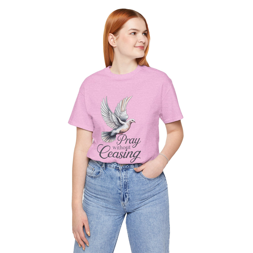 Pray Without Ceasing T-Shirt, Spiritual Tee for Faithful Wear, Inspirational Gift for Christians, Religious Apparel, Everyday Comfort