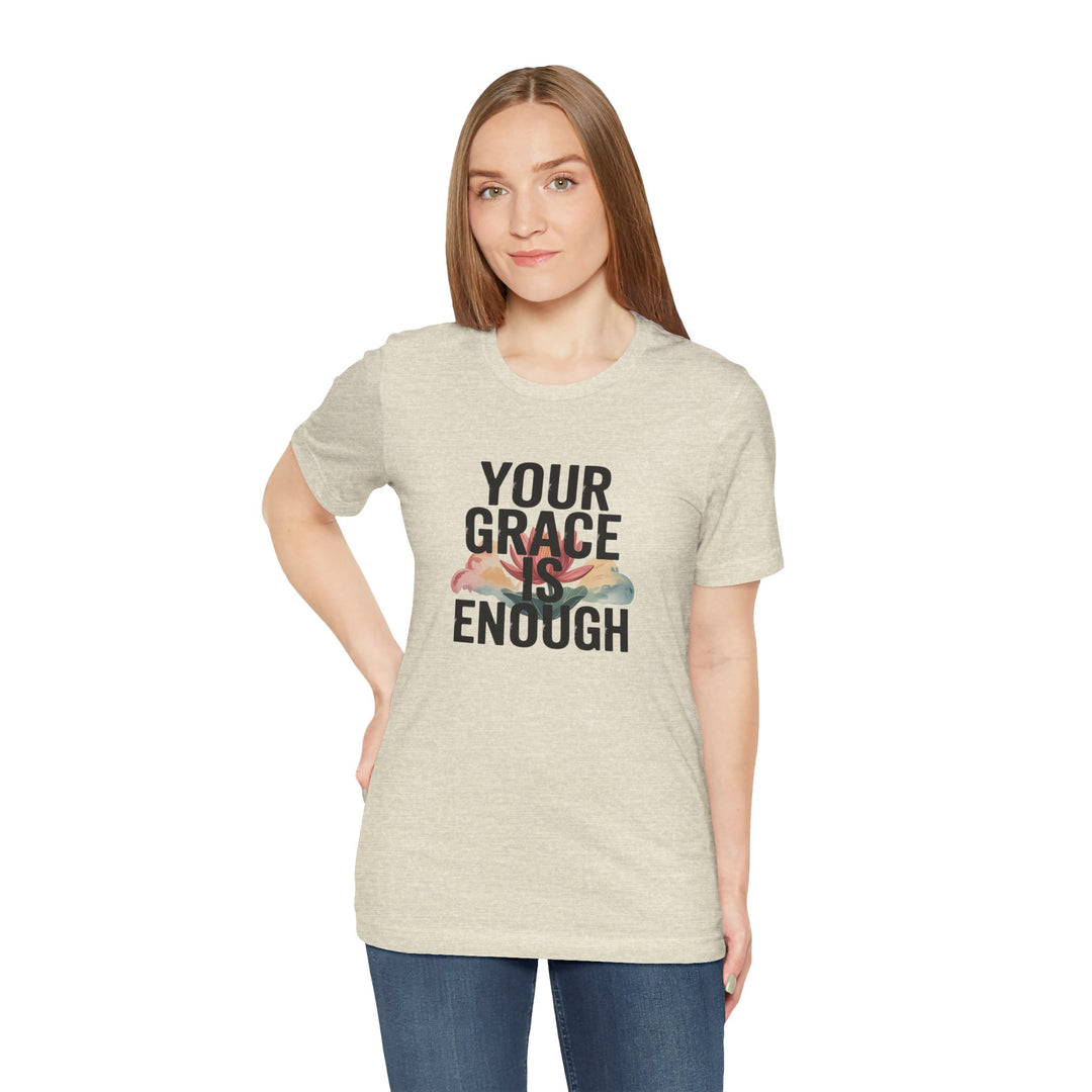 Inspirational Short Sleeve Tee - Your Grace is Enough, Motivational Shirt, Faith-Based Apparel, Comfort Tee, Everyday Wear