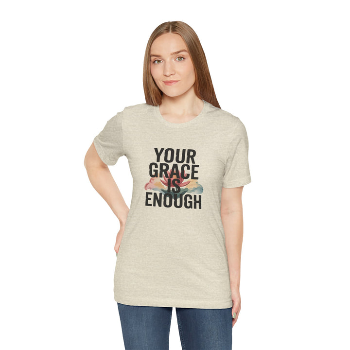Inspirational Short Sleeve Tee - Your Grace is Enough, Motivational Shirt, Faith-Based Apparel, Comfort Tee, Everyday Wear