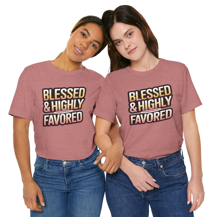 Blessed & Highly Favored Unisex Tee, Inspirational Shirt, Faith-Based Apparel, Casual Wear, Gift for Believers, Everyday Comfort