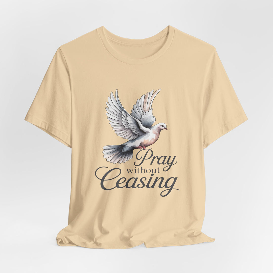 Pray Without Ceasing T-Shirt, Spiritual Tee for Faithful Wear, Inspirational Gift for Christians, Religious Apparel, Everyday Comfort