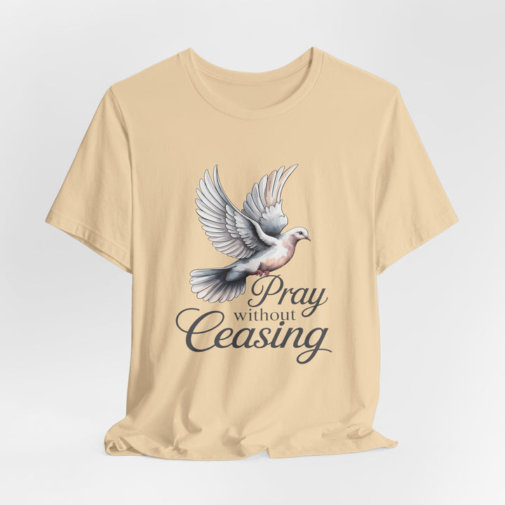 Pray Without Ceasing T-Shirt, Spiritual Tee for Faithful Wear, Inspirational Gift for Christians, Religious Apparel, Everyday Comfort