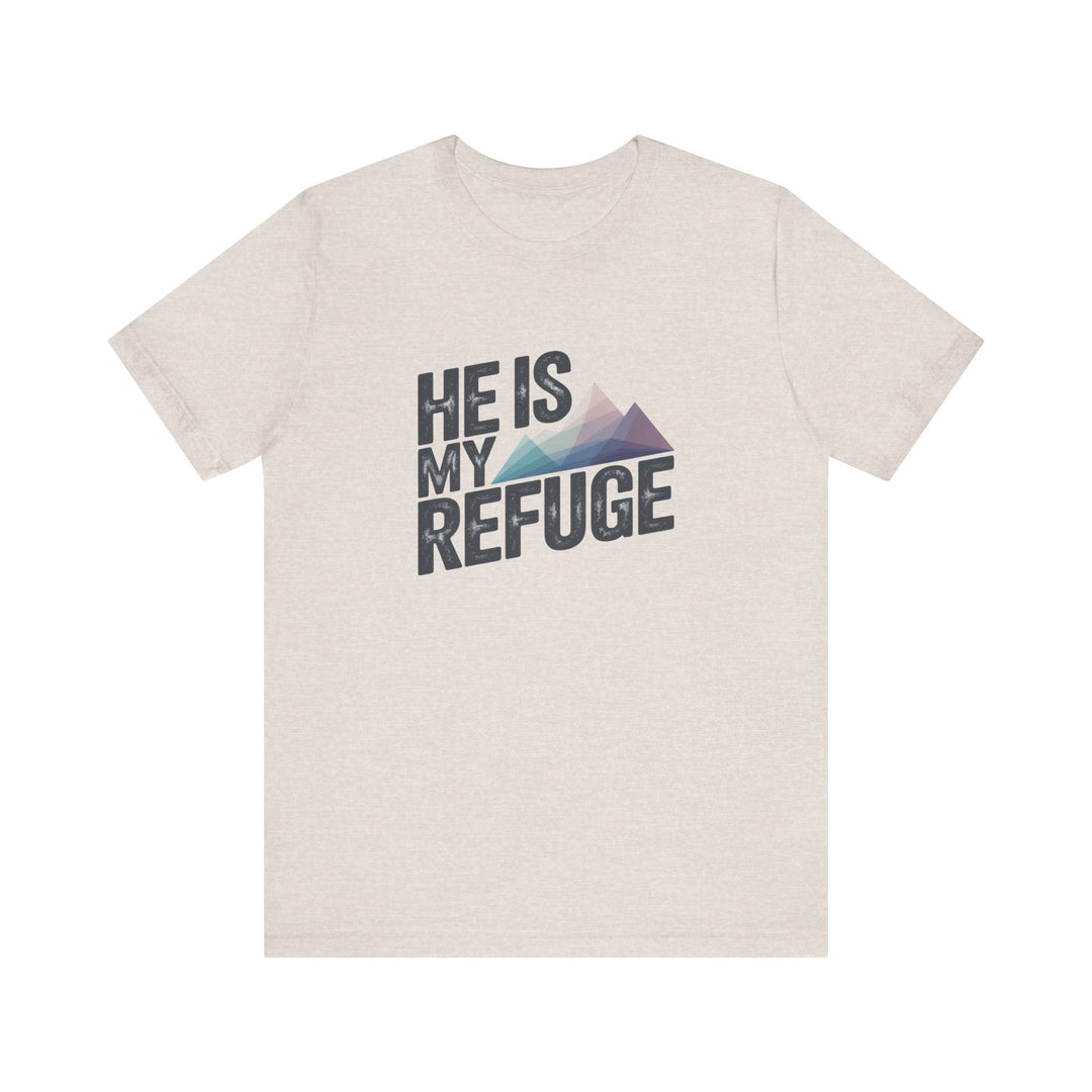 Inspirational Graphic Tee | He Is My Refuge | Christian T-Shirt, Casual Wear, Gift for Him, Faith-Based Apparel, Summer Style