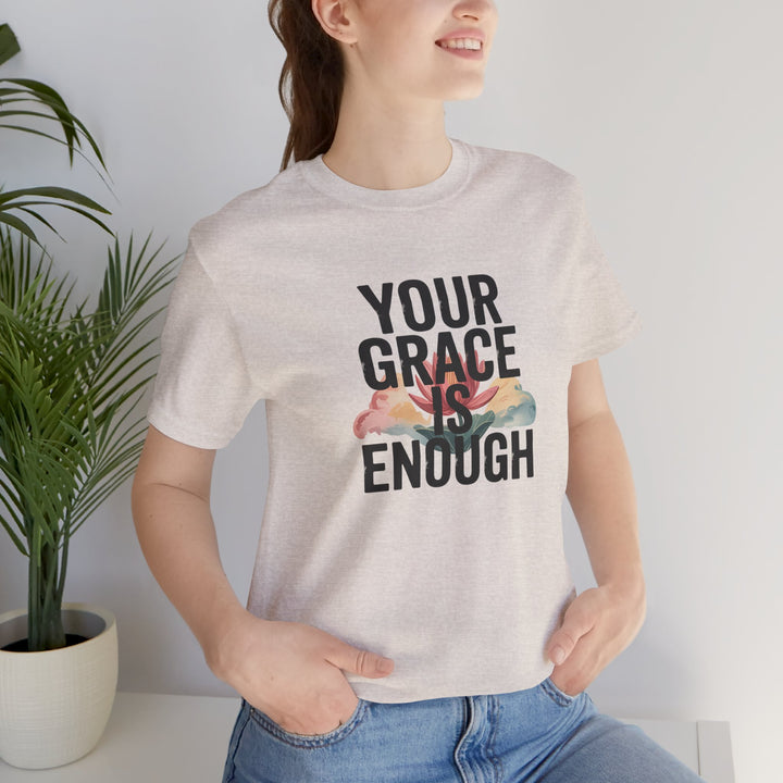 Inspirational Short Sleeve Tee - Your Grace is Enough, Motivational Shirt, Faith-Based Apparel, Comfort Tee, Everyday Wear