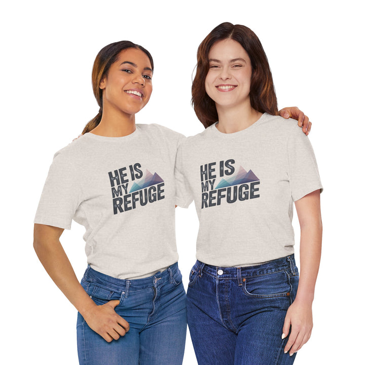 Inspirational Graphic Tee | He Is My Refuge | Christian T-Shirt, Casual Wear, Gift for Him, Faith-Based Apparel, Summer Style