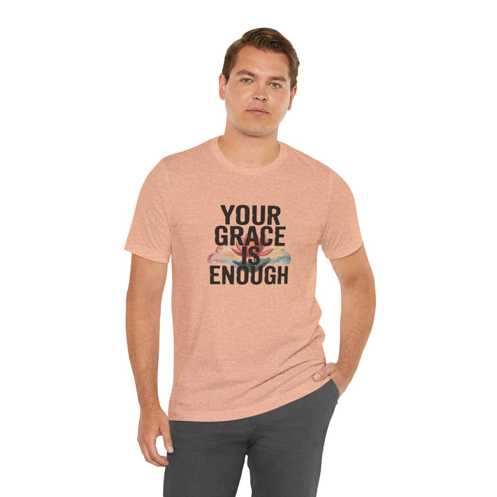 Inspirational Short Sleeve Tee - Your Grace is Enough, Motivational Shirt, Faith-Based Apparel, Comfort Tee, Everyday Wear