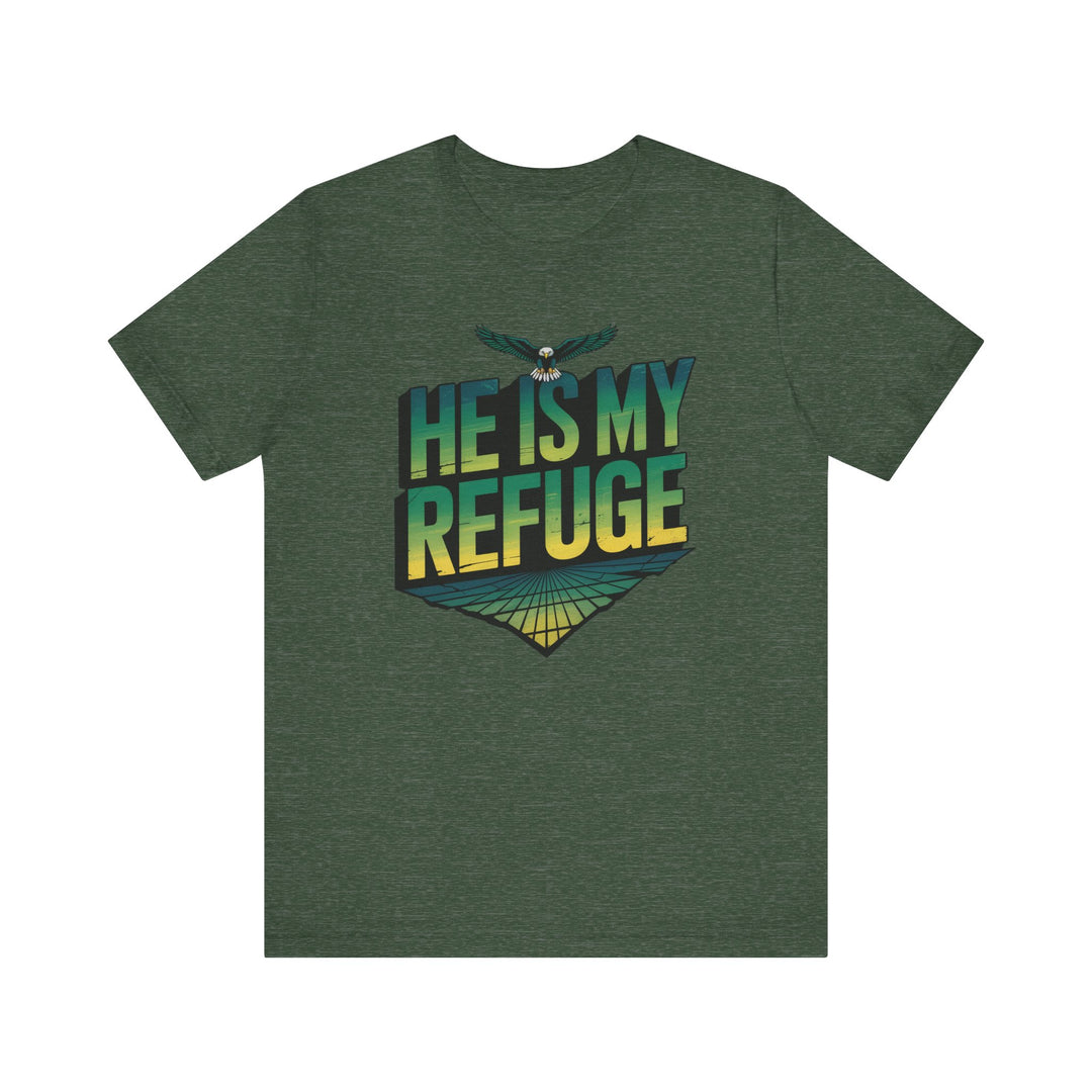 He Is My Refuge, Inspirational Graphic Tee for Faith-Driven Souls, Casual Wear, Unisex Shirt for Everyday, Gift for Believers, Uplifting Message Tee