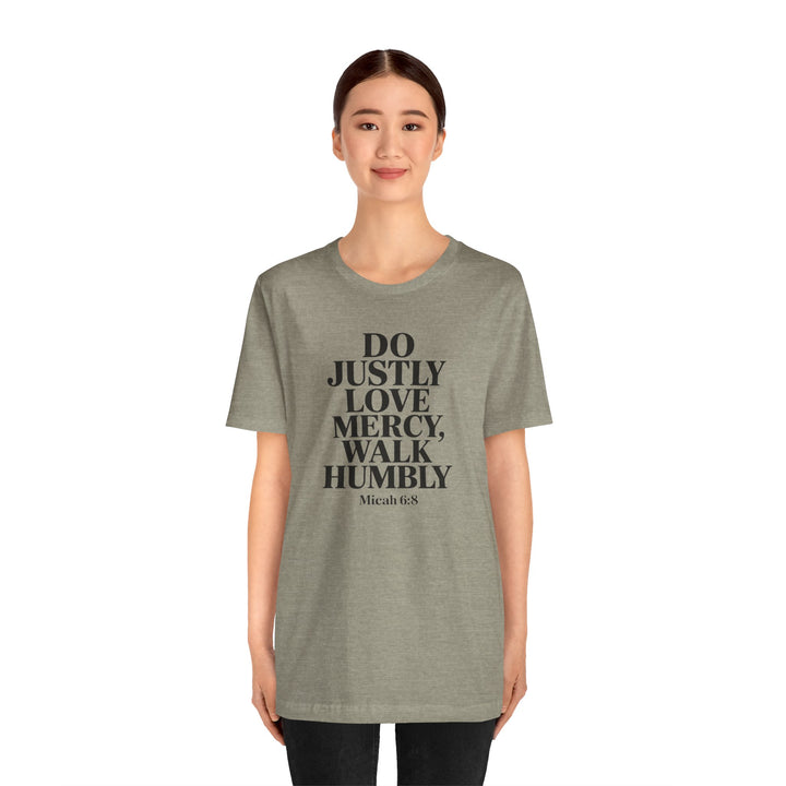 Do Justly, Love Mercy, Walk Humbly – Micah 6:8 Shirt