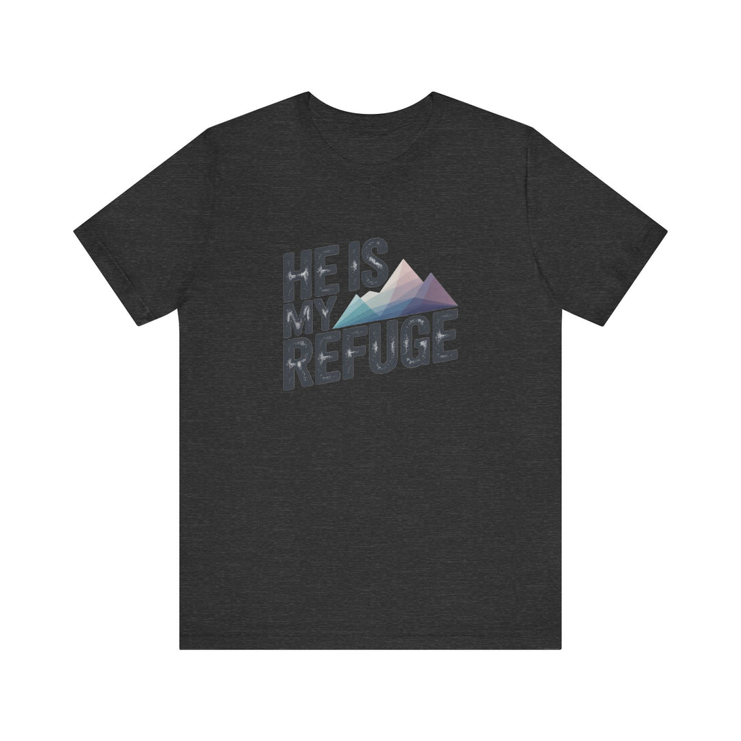 Inspirational Graphic Tee | He Is My Refuge | Christian T-Shirt, Casual Wear, Gift for Him, Faith-Based Apparel, Summer Style