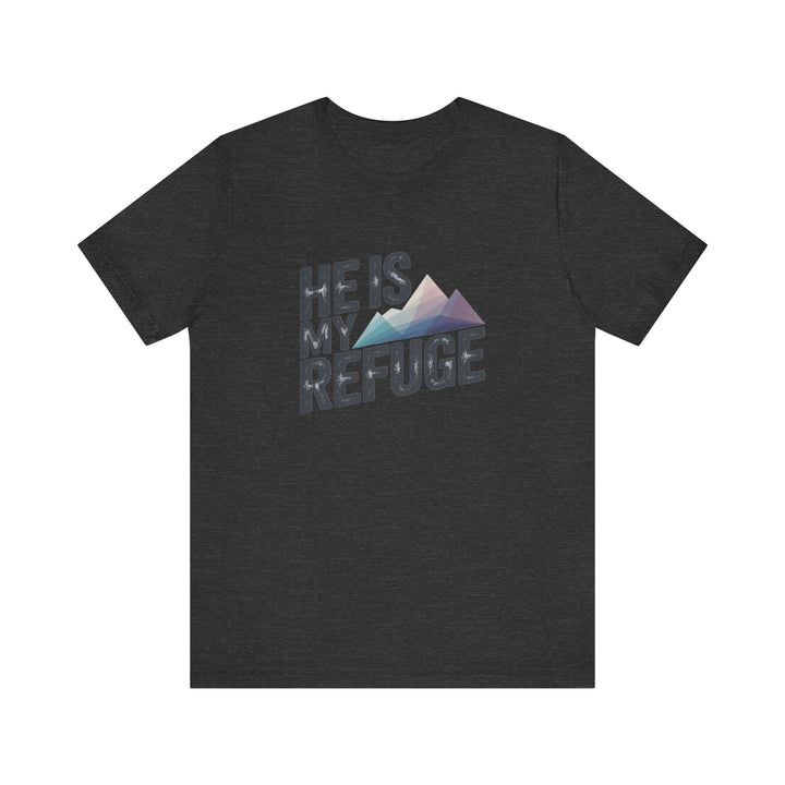 Inspirational Graphic Tee | He Is My Refuge | Christian T-Shirt, Casual Wear, Gift for Him, Faith-Based Apparel, Summer Style