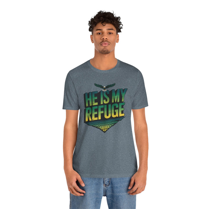 He Is My Refuge, Inspirational Graphic Tee for Faith-Driven Souls, Casual Wear, Unisex Shirt for Everyday, Gift for Believers, Uplifting Message Tee