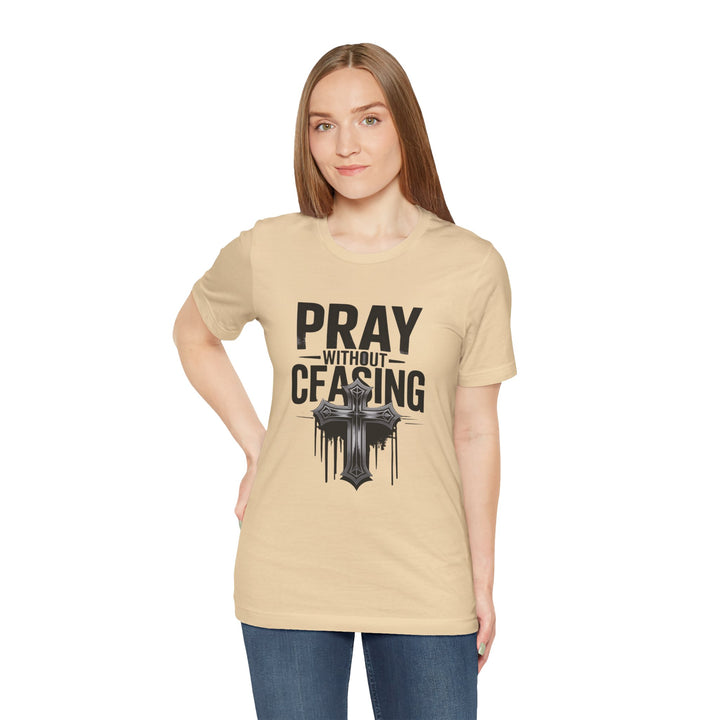 Pray Without Ceasing Tee, Inspirational Shirt, Faith-Based Apparel, Christian Gift, Everyday Wear, Motivational Top