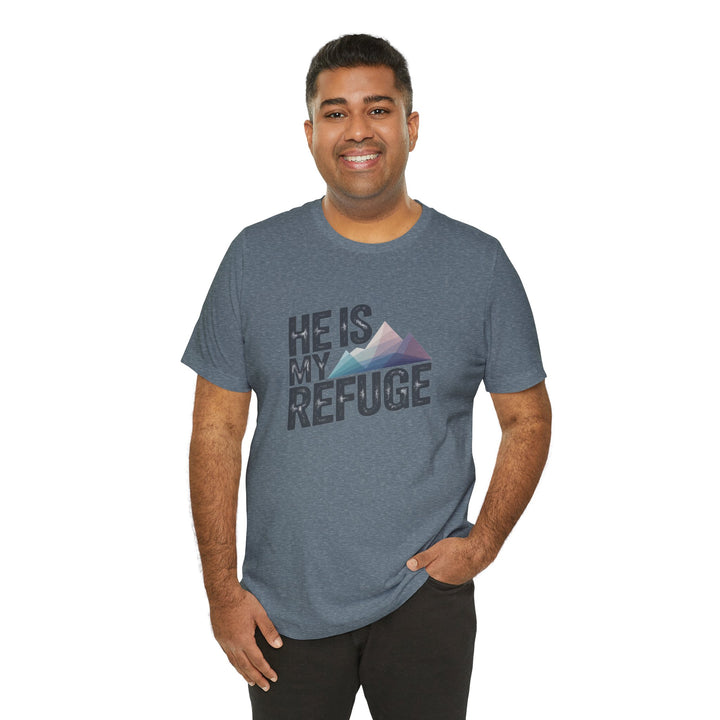 Inspirational Graphic Tee | He Is My Refuge | Christian T-Shirt, Casual Wear, Gift for Him, Faith-Based Apparel, Summer Style