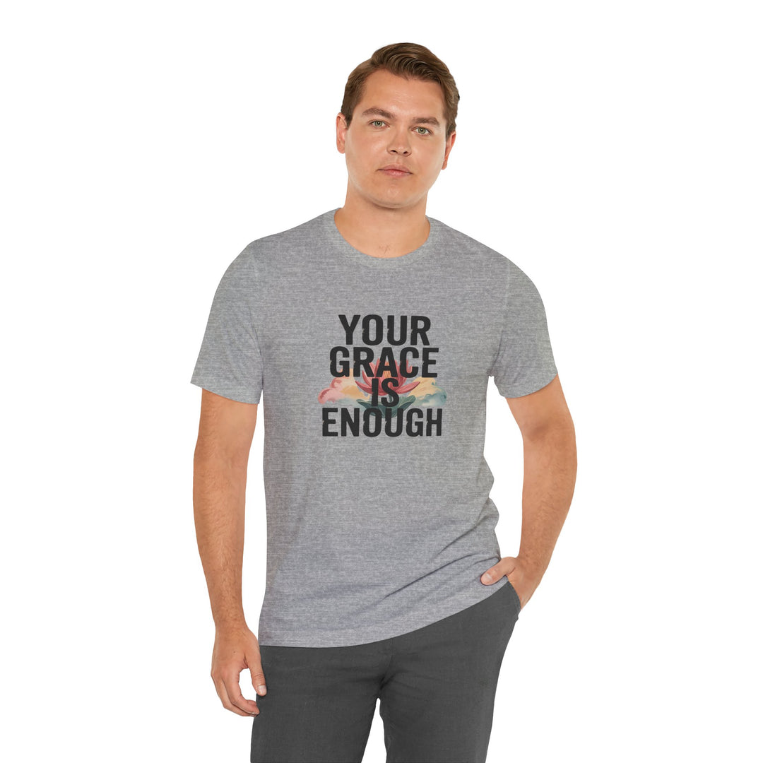 Inspirational Short Sleeve Tee - Your Grace is Enough, Motivational Shirt, Faith-Based Apparel, Comfort Tee, Everyday Wear