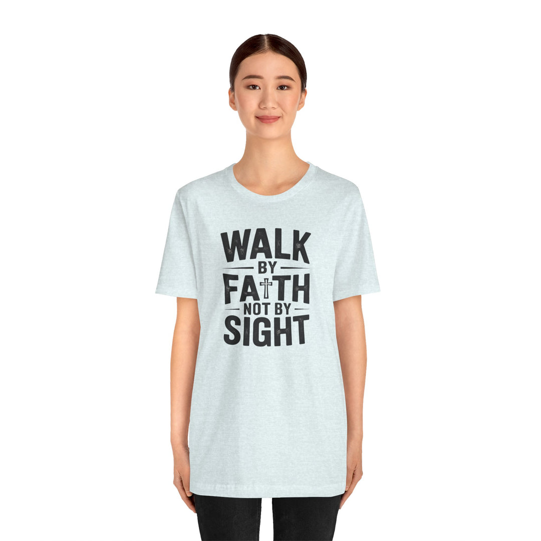 Walk by Faith, Not by Sight – 2 Corinthians 5:7 Christian Shirt