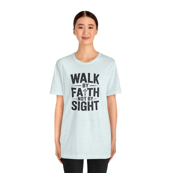 Walk by Faith, Not by Sight – 2 Corinthians 5:7 Christian Shirt