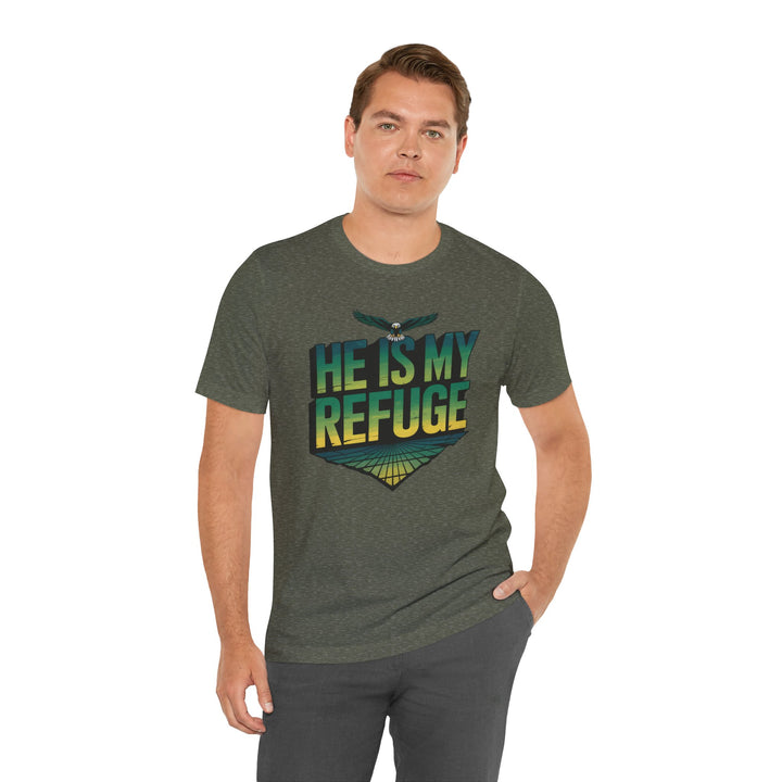 He Is My Refuge, Inspirational Graphic Tee for Faith-Driven Souls, Casual Wear, Unisex Shirt for Everyday, Gift for Believers, Uplifting Message Tee