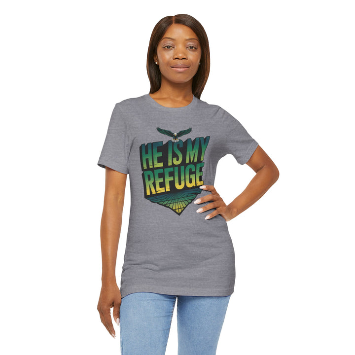 He Is My Refuge, Inspirational Graphic Tee for Faith-Driven Souls, Casual Wear, Unisex Shirt for Everyday, Gift for Believers, Uplifting Message Tee