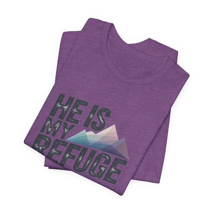 Inspirational Graphic Tee | He Is My Refuge | Christian T-Shirt, Casual Wear, Gift for Him, Faith-Based Apparel, Summer Style