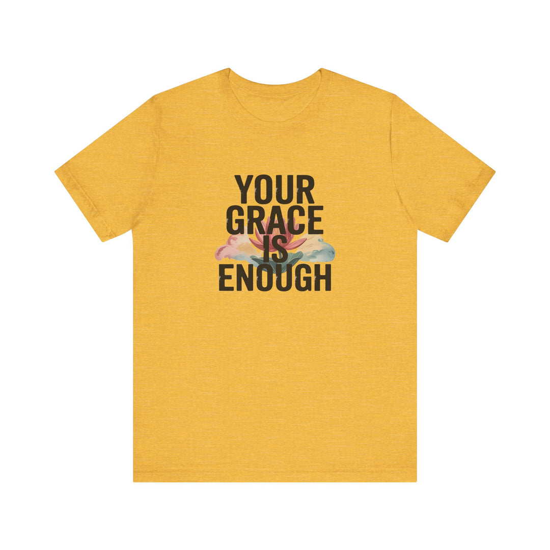 Inspirational Short Sleeve Tee - Your Grace is Enough, Motivational Shirt, Faith-Based Apparel, Comfort Tee, Everyday Wear