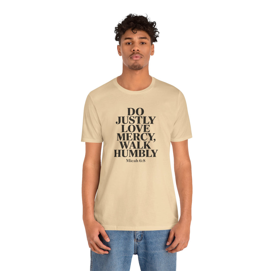 Do Justly, Love Mercy, Walk Humbly – Micah 6:8 Shirt