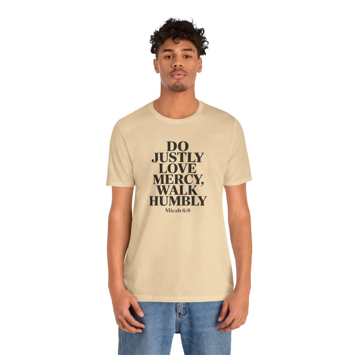 Do Justly, Love Mercy, Walk Humbly – Micah 6:8 Shirt