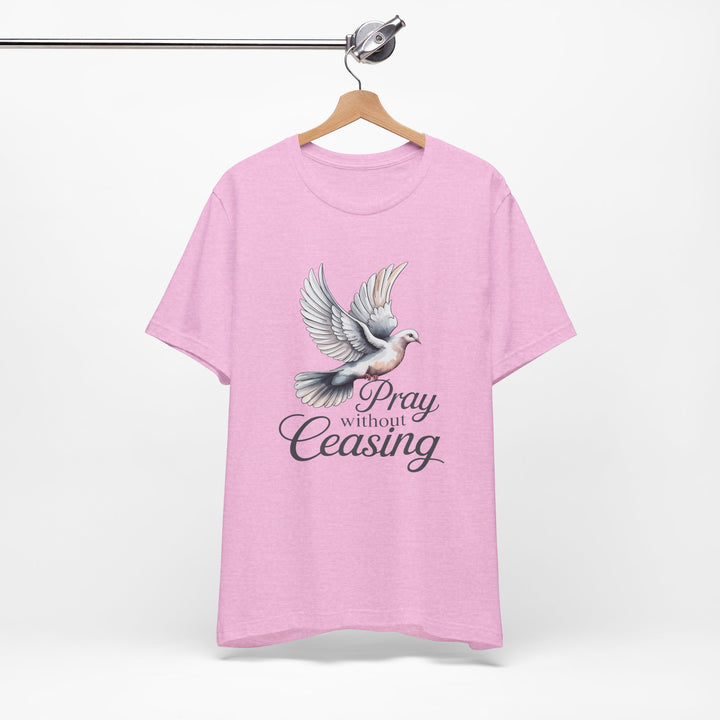 Pray Without Ceasing T-Shirt, Spiritual Tee for Faithful Wear, Inspirational Gift for Christians, Religious Apparel, Everyday Comfort
