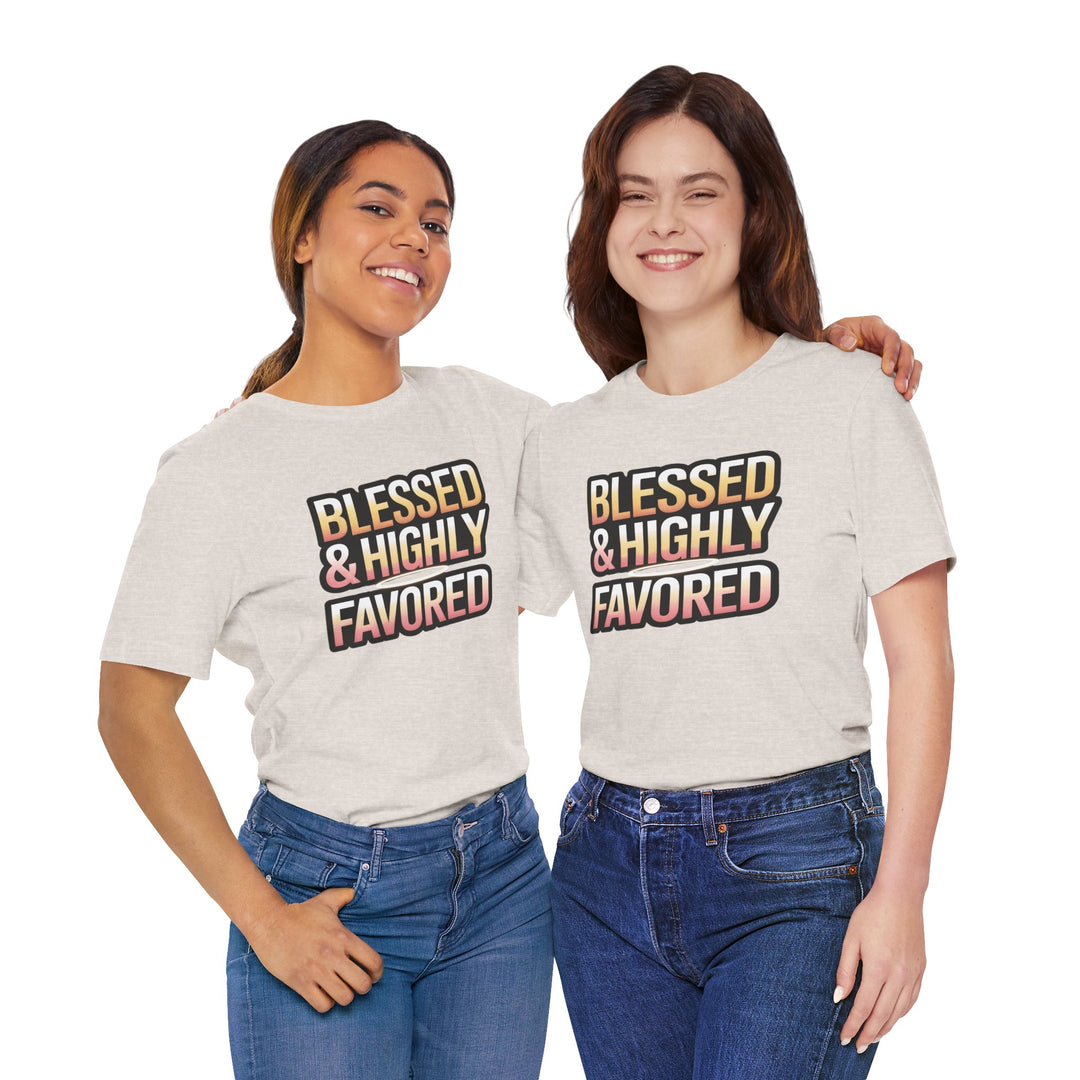 Blessed & Highly Favored Unisex Tee, Inspirational Shirt, Faith-Based Apparel, Casual Wear, Gift for Believers, Everyday Comfort