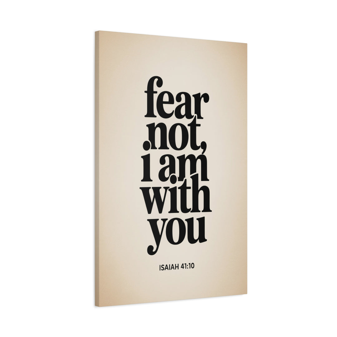Fear Not, I Am With You - Inspirational Wall Art Canvas Print, Modern Home Decor, Faith-Based Gift, Motivational Decor for Office or Living Room, Isaiah 41:10