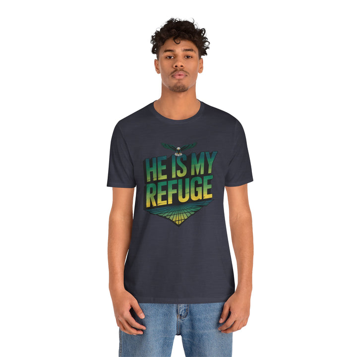 He Is My Refuge, Inspirational Graphic Tee for Faith-Driven Souls, Casual Wear, Unisex Shirt for Everyday, Gift for Believers, Uplifting Message Tee