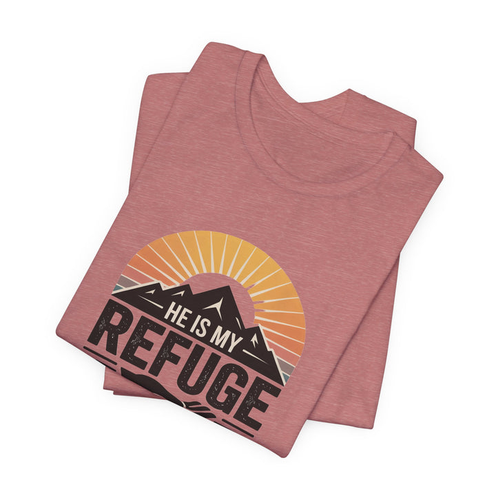 He Is My Refuge, Mountain Sunset Graphic Tee, Inspirational T-Shirt, Unisex Comfort Wear, Casual Outfit, Perfect Gift for Nature Lovers