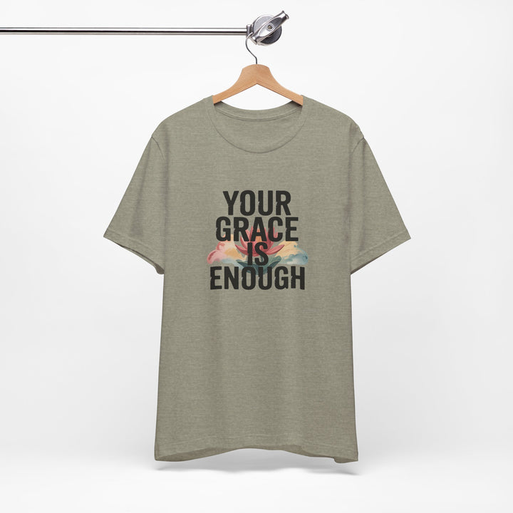 Inspirational Short Sleeve Tee - Your Grace is Enough, Motivational Shirt, Faith-Based Apparel, Comfort Tee, Everyday Wear