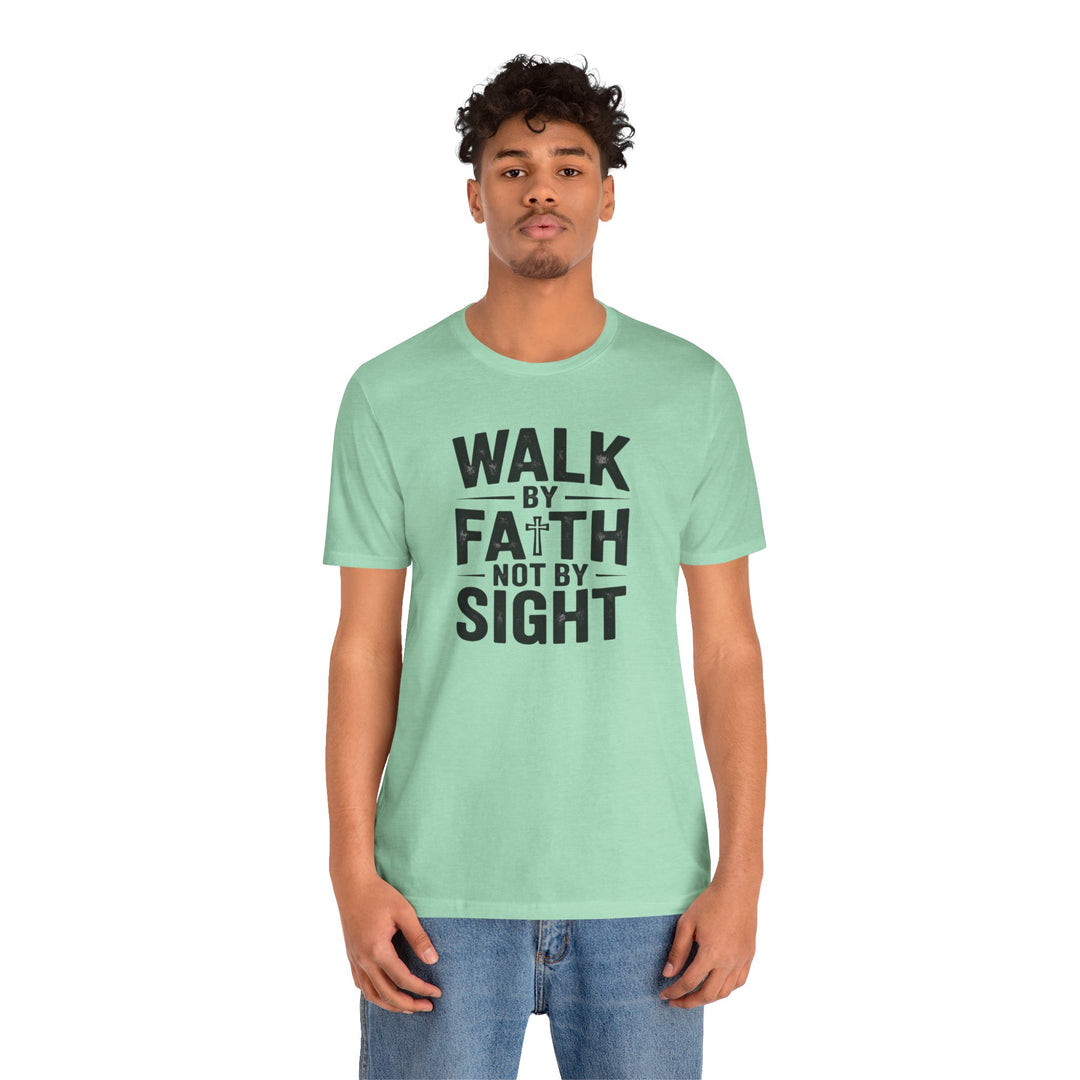 Walk by Faith, Not by Sight – 2 Corinthians 5:7 Christian Shirt