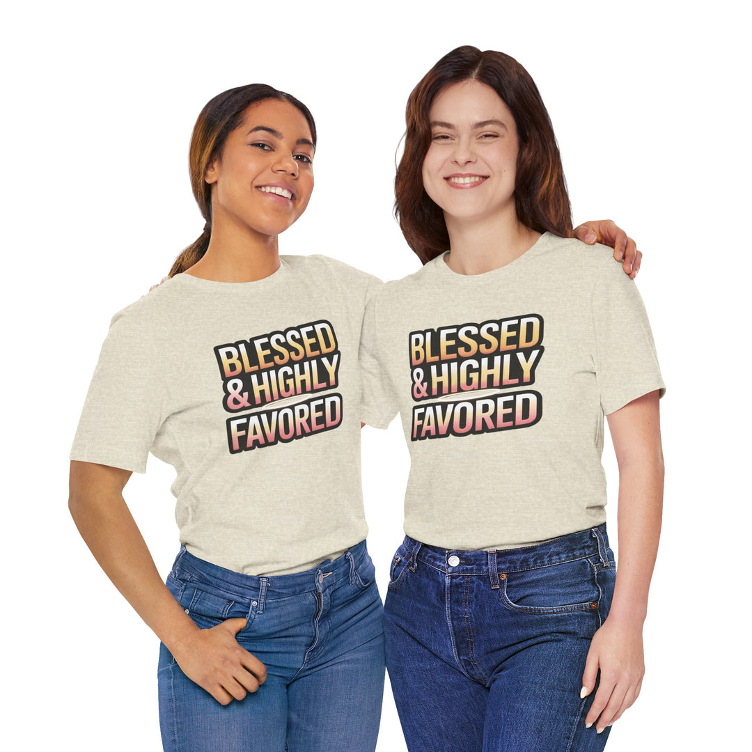 Blessed & Highly Favored Unisex Tee, Inspirational Shirt, Faith-Based Apparel, Casual Wear, Gift for Believers, Everyday Comfort