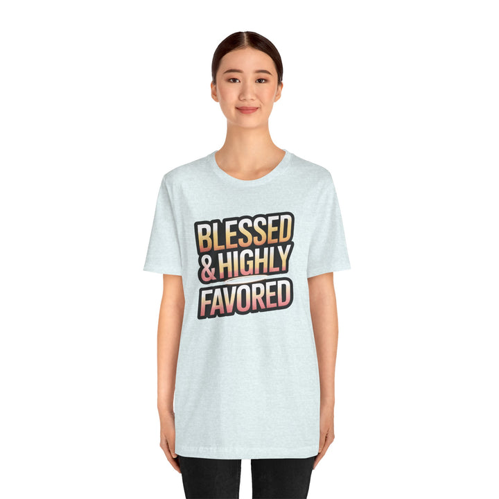 Blessed & Highly Favored Unisex Tee, Inspirational Shirt, Faith-Based Apparel, Casual Wear, Gift for Believers, Everyday Comfort