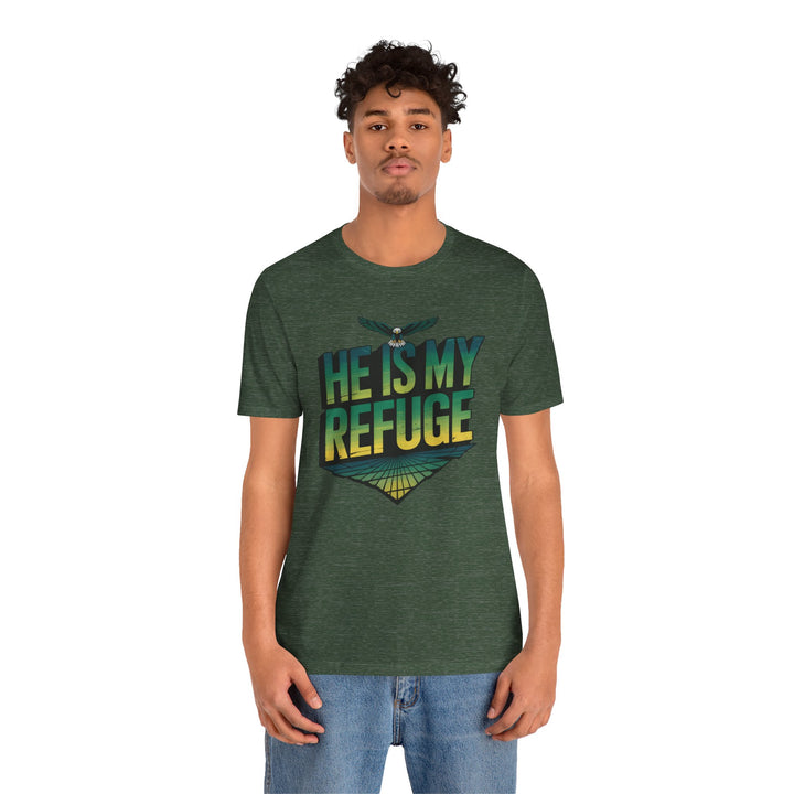 He Is My Refuge, Inspirational Graphic Tee for Faith-Driven Souls, Casual Wear, Unisex Shirt for Everyday, Gift for Believers, Uplifting Message Tee
