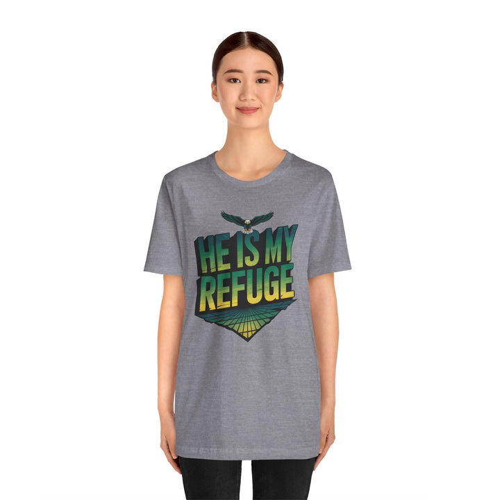 He Is My Refuge, Inspirational Graphic Tee for Faith-Driven Souls, Casual Wear, Unisex Shirt for Everyday, Gift for Believers, Uplifting Message Tee