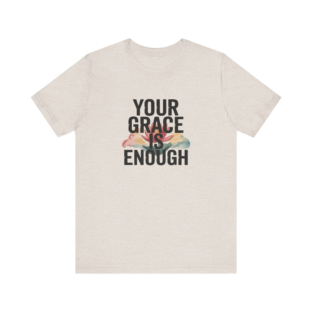 Inspirational Short Sleeve Tee - Your Grace is Enough, Motivational Shirt, Faith-Based Apparel, Comfort Tee, Everyday Wear