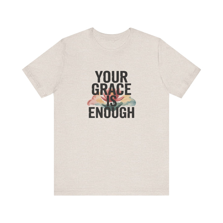 Inspirational Short Sleeve Tee - Your Grace is Enough, Motivational Shirt, Faith-Based Apparel, Comfort Tee, Everyday Wear