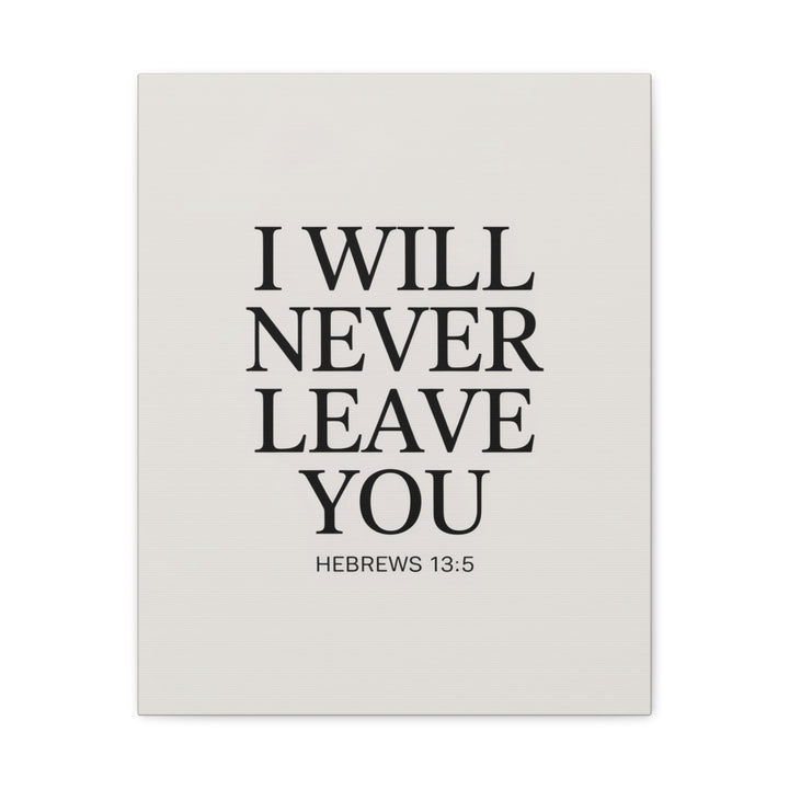 Canvas Print - I Will Never Leave You - Hebrews 13:5