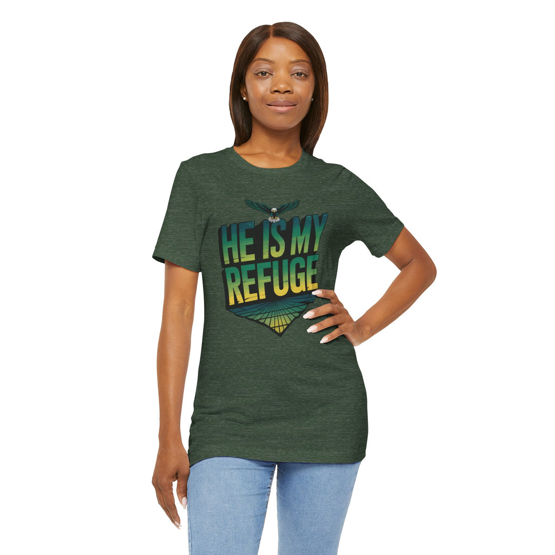 He Is My Refuge, Inspirational Graphic Tee for Faith-Driven Souls, Casual Wear, Unisex Shirt for Everyday, Gift for Believers, Uplifting Message Tee