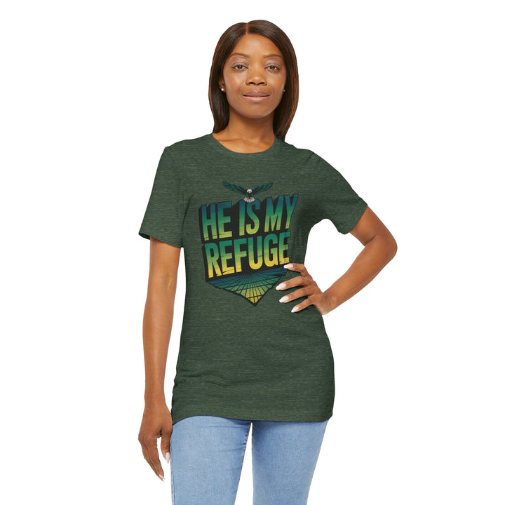He Is My Refuge, Inspirational Graphic Tee for Faith-Driven Souls, Casual Wear, Unisex Shirt for Everyday, Gift for Believers, Uplifting Message Tee