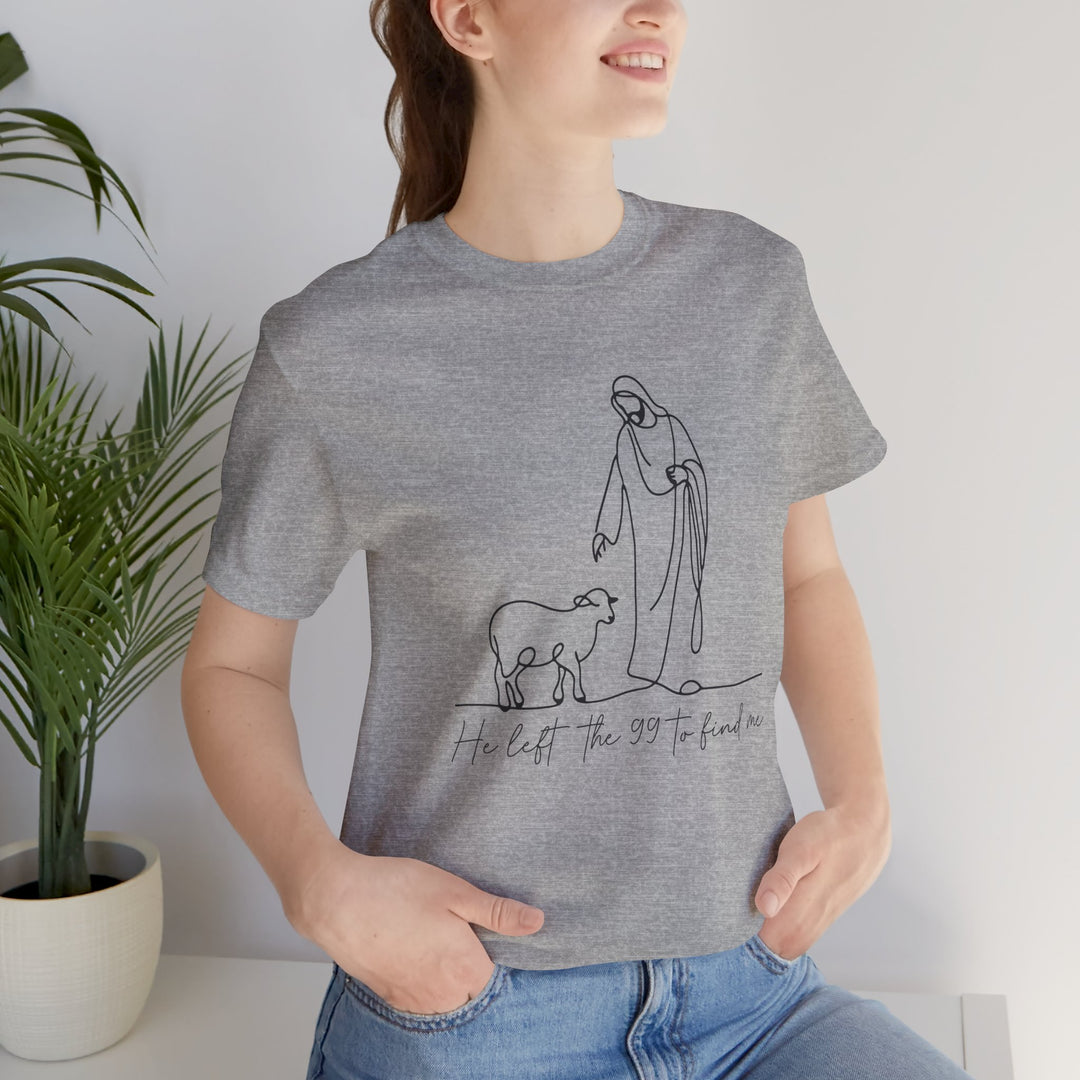 Christian Quote Tee - Unisex Jersey Short Sleeve Tee - 'He left the 99 to find me'